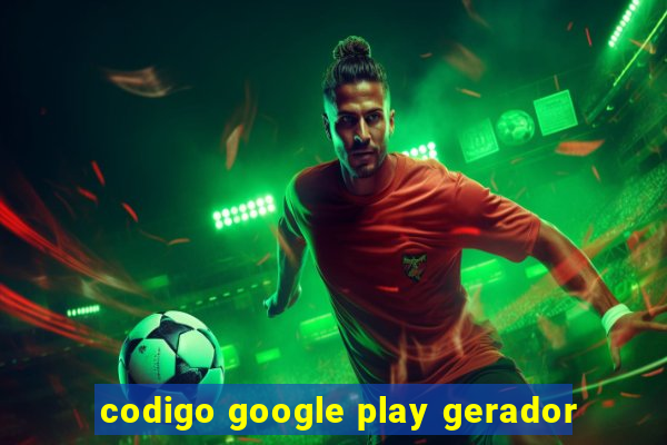 codigo google play gerador